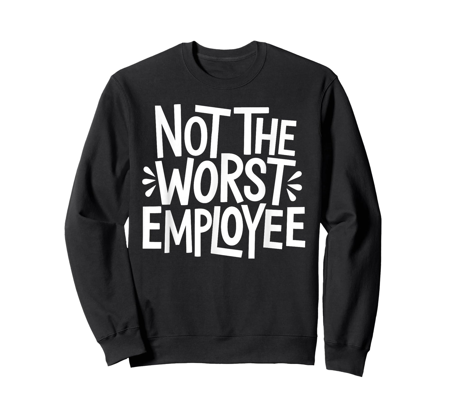 Not The Worst Employee T-Shirt