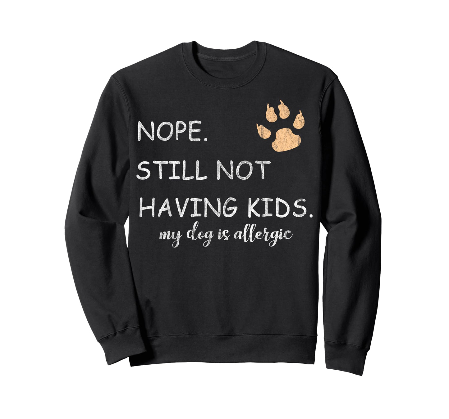 Nope Still Not Having Kids My Dog Is Allergic Funny T-Shirt
