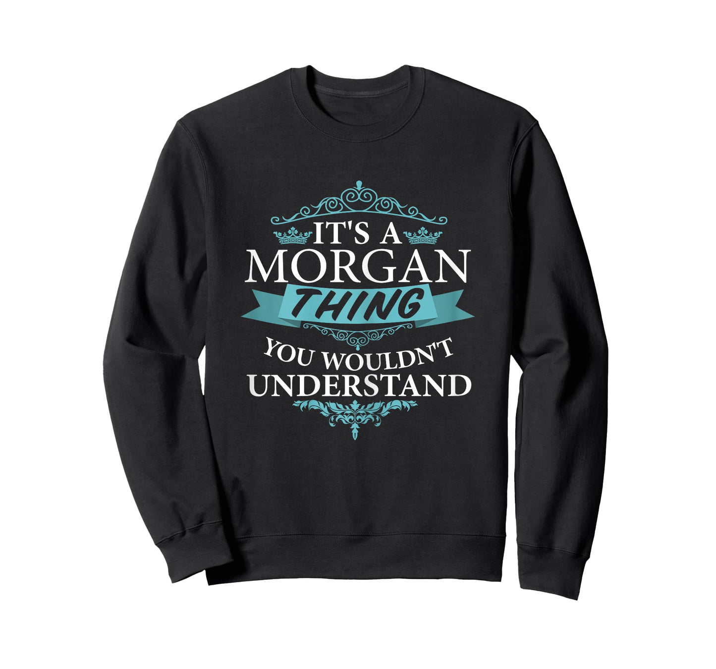It's a MORGAN thing you wouldn't Understand T-Shirt