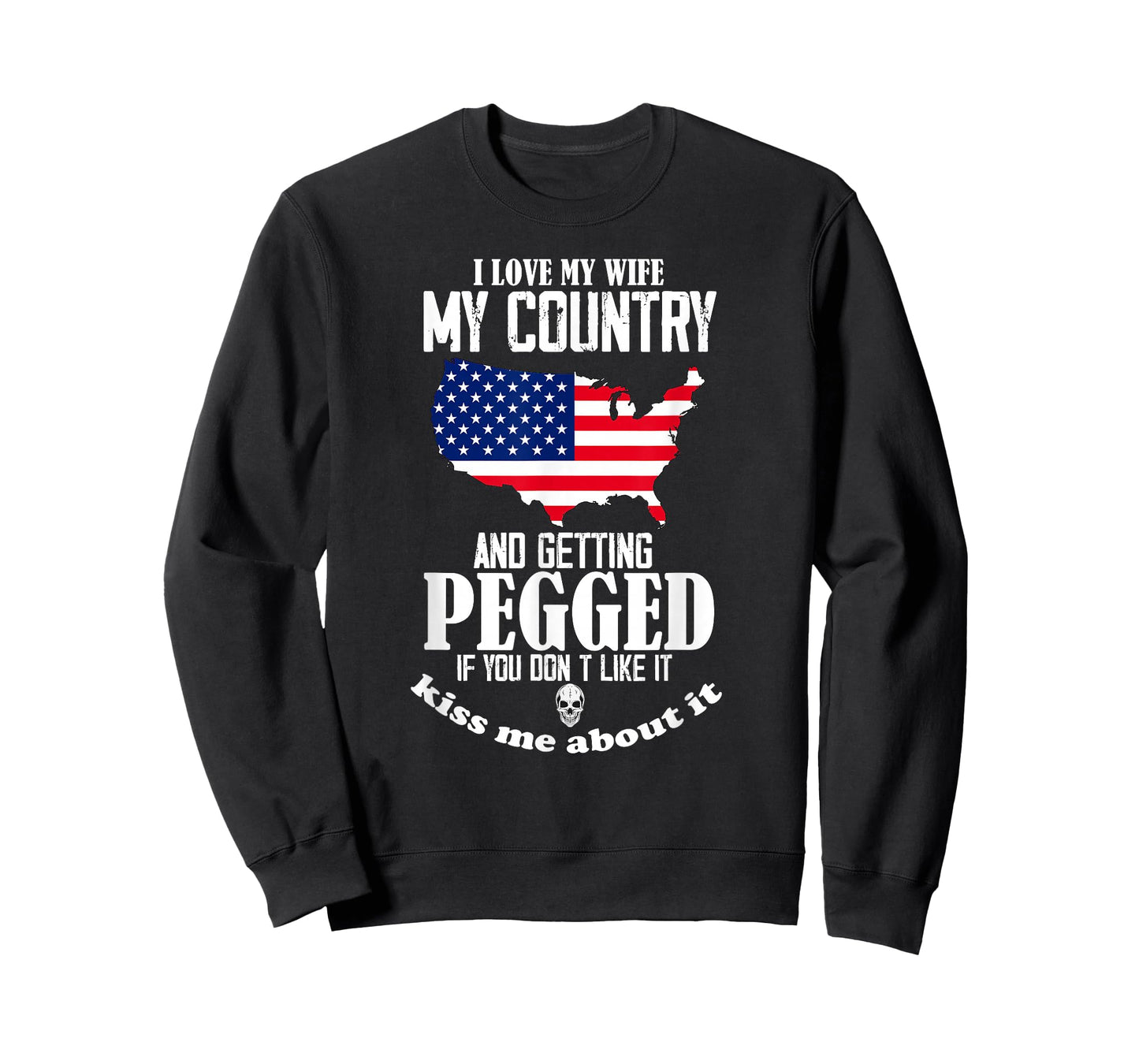 I Love My Wife My Country And Getting Pegged If You Don't T-Shirt