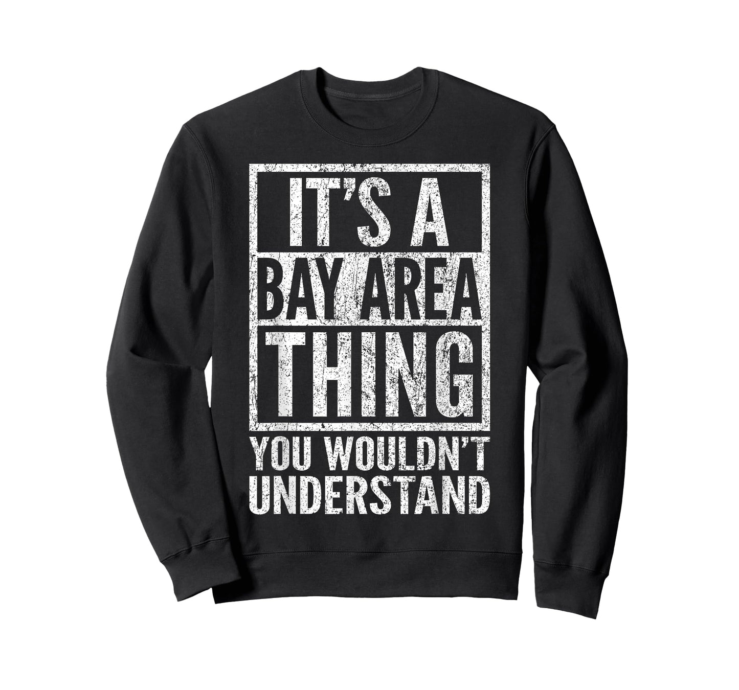 A Bay Area Thing You Wouldn't Understand - Bay Area's Saying T-Shirt