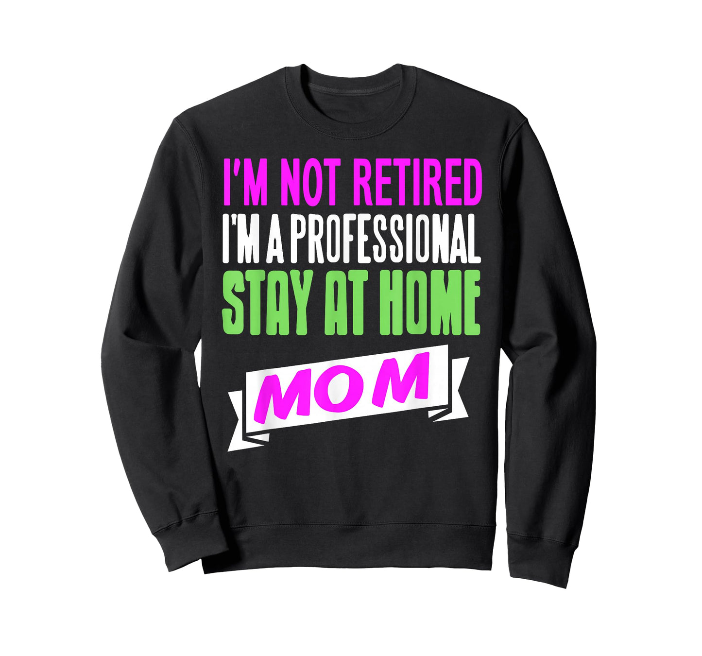 Not Retired Professional Stay at Home Mom Funny Quote T-Shirt
