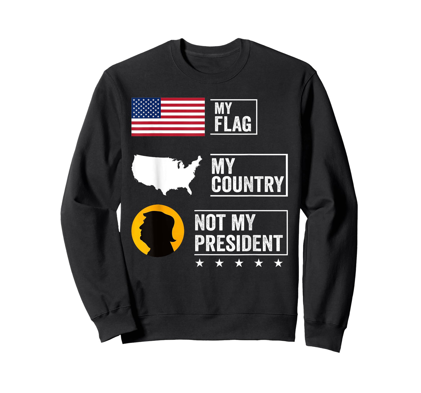 My Flag My Country Not My President Funny Saying Tee T-Shirt