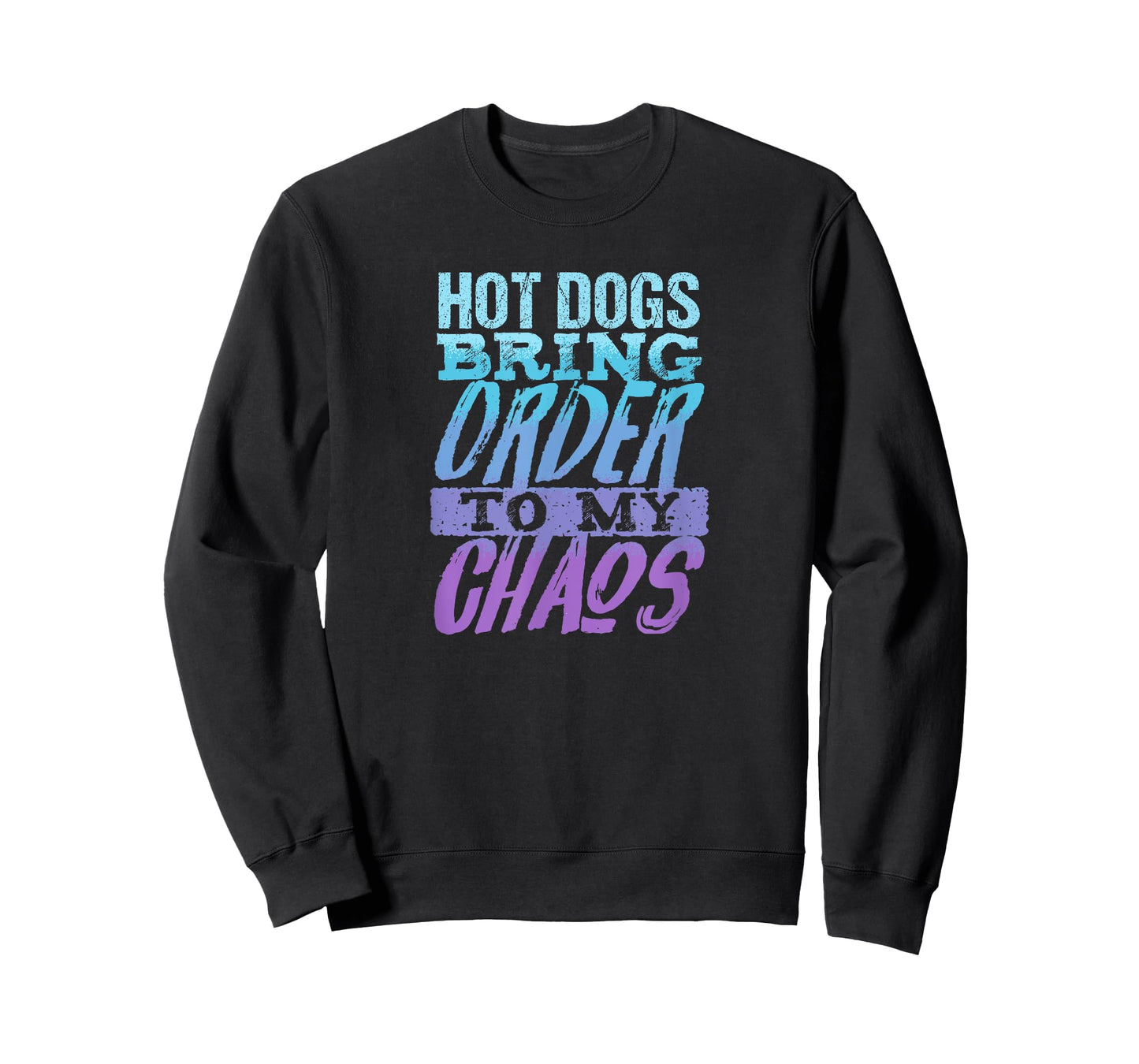 Hot Dogs Bring Order to My Chaos Funny Food Truck Staff T-Shirt