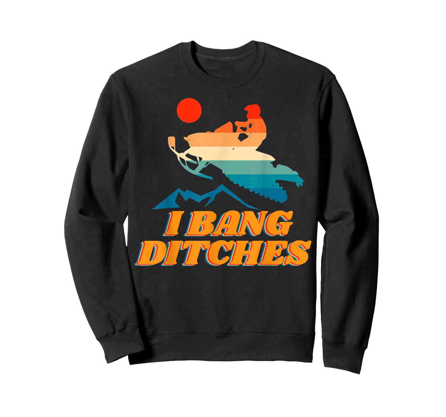 Snowmobile, I Bang Ditches, Winter Sports, Motor Sled T-Shirt