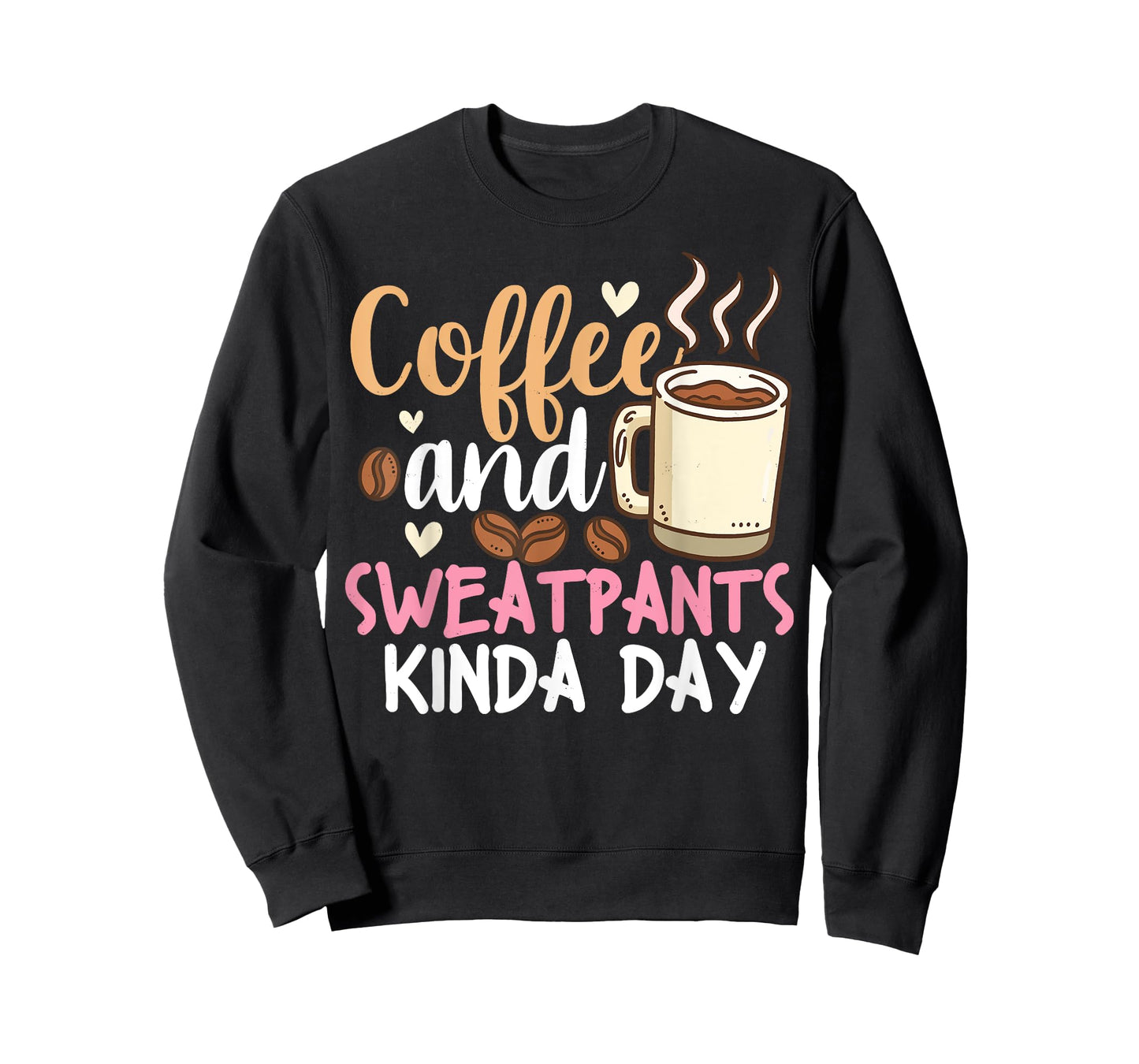 Coffee and Sweatpants Kinda Day Caffeine Funny Gift T-Shirt