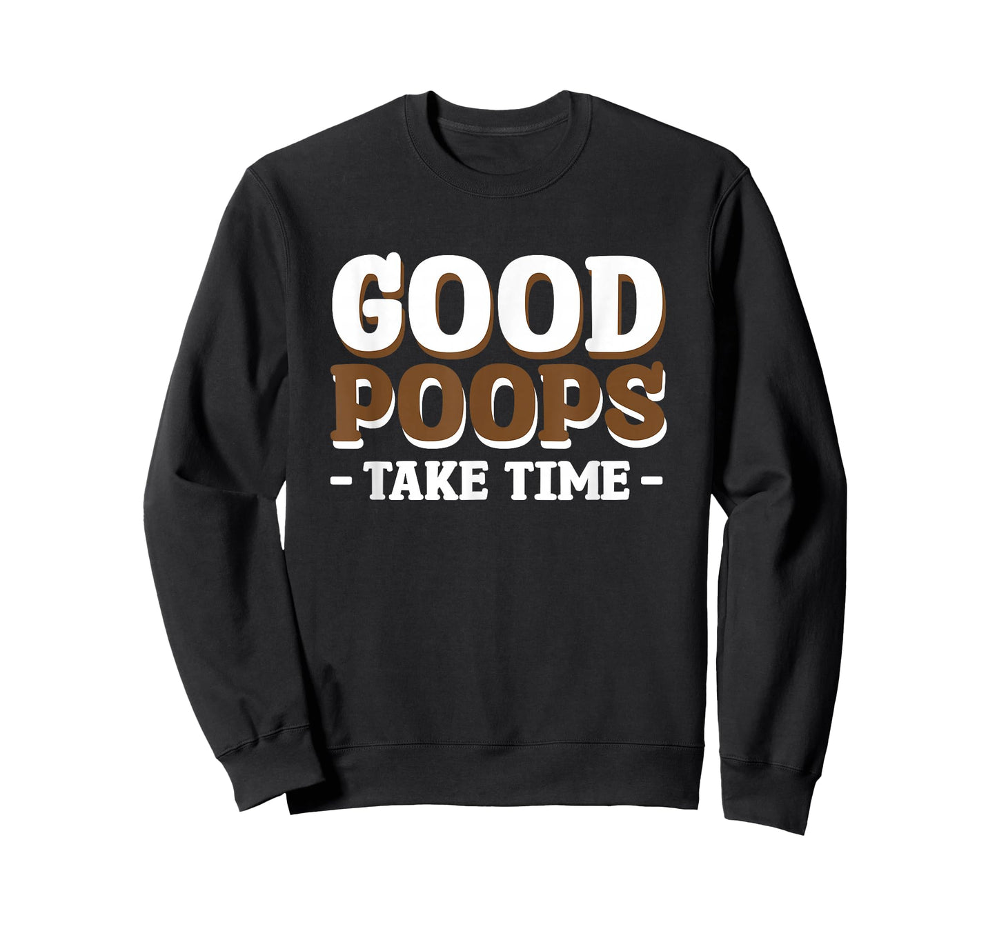 Good Poops Take Time T-Shirt