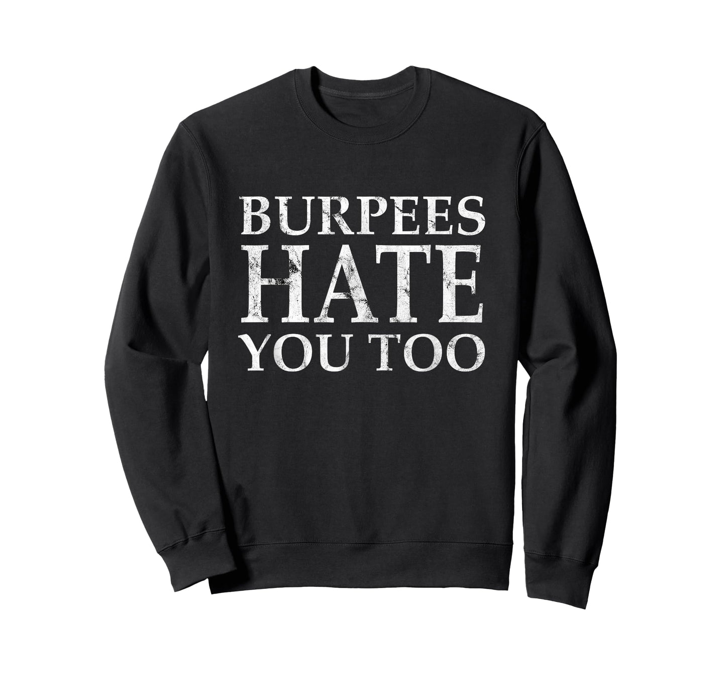 Burpees Workout hate you too T-Shirt