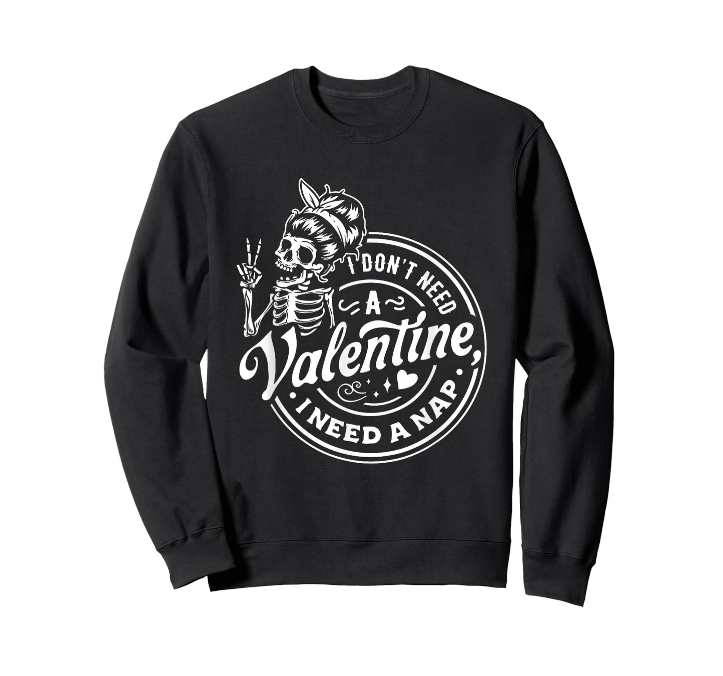 I Don't Need A Valentine I Need A Nap T-Shirt