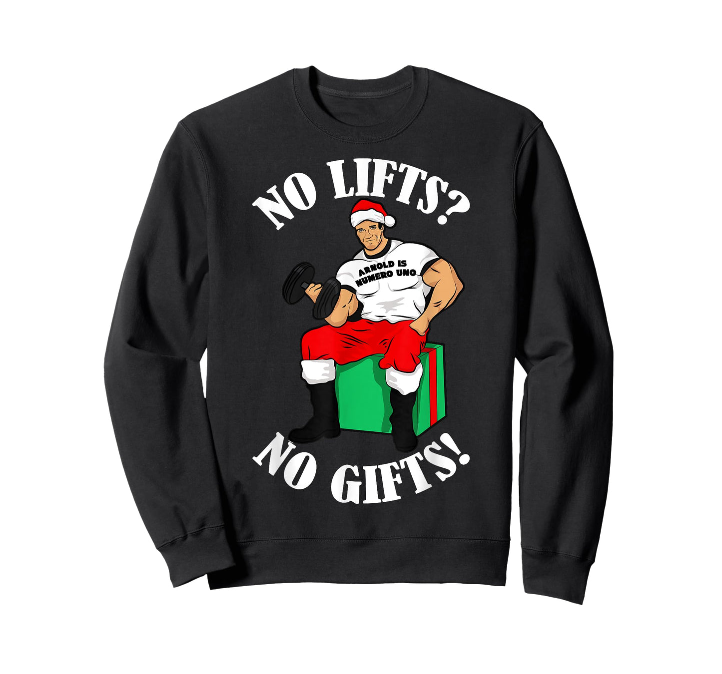 Arnold Numero Uno No lifts no gifts! Christmas Shirt T-Shirt