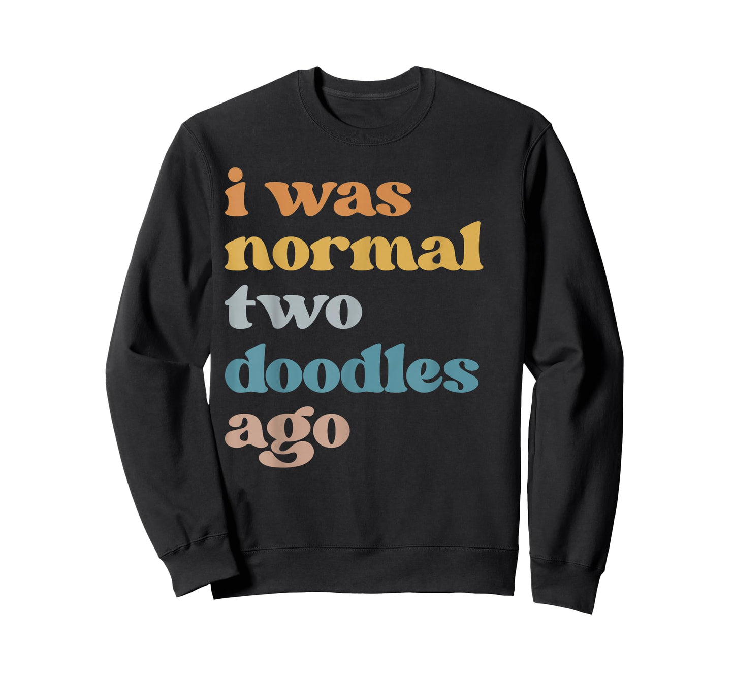 Funny I Was Normal Two Doodles Ago Golden Doodle Mom T-Shirt