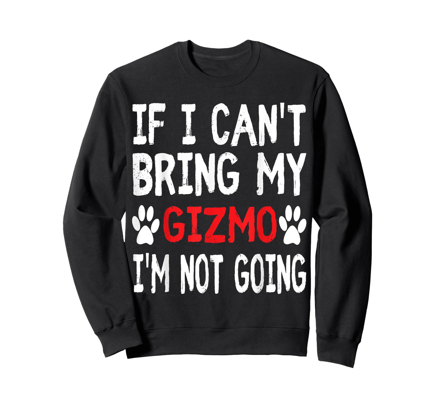 If I Can't Bring My Dog GIZMO I'm Not Going Cute Paw Men Women Kids T-Shirt
