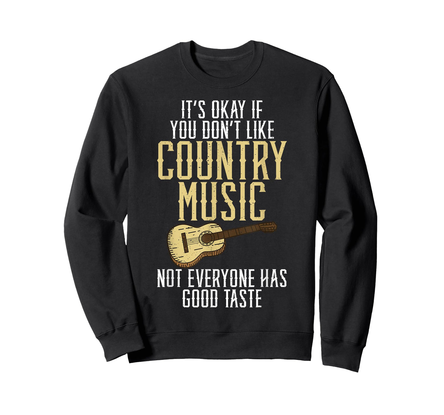 Its okay if you dont like Country Music not everyone Taste T-Shirt