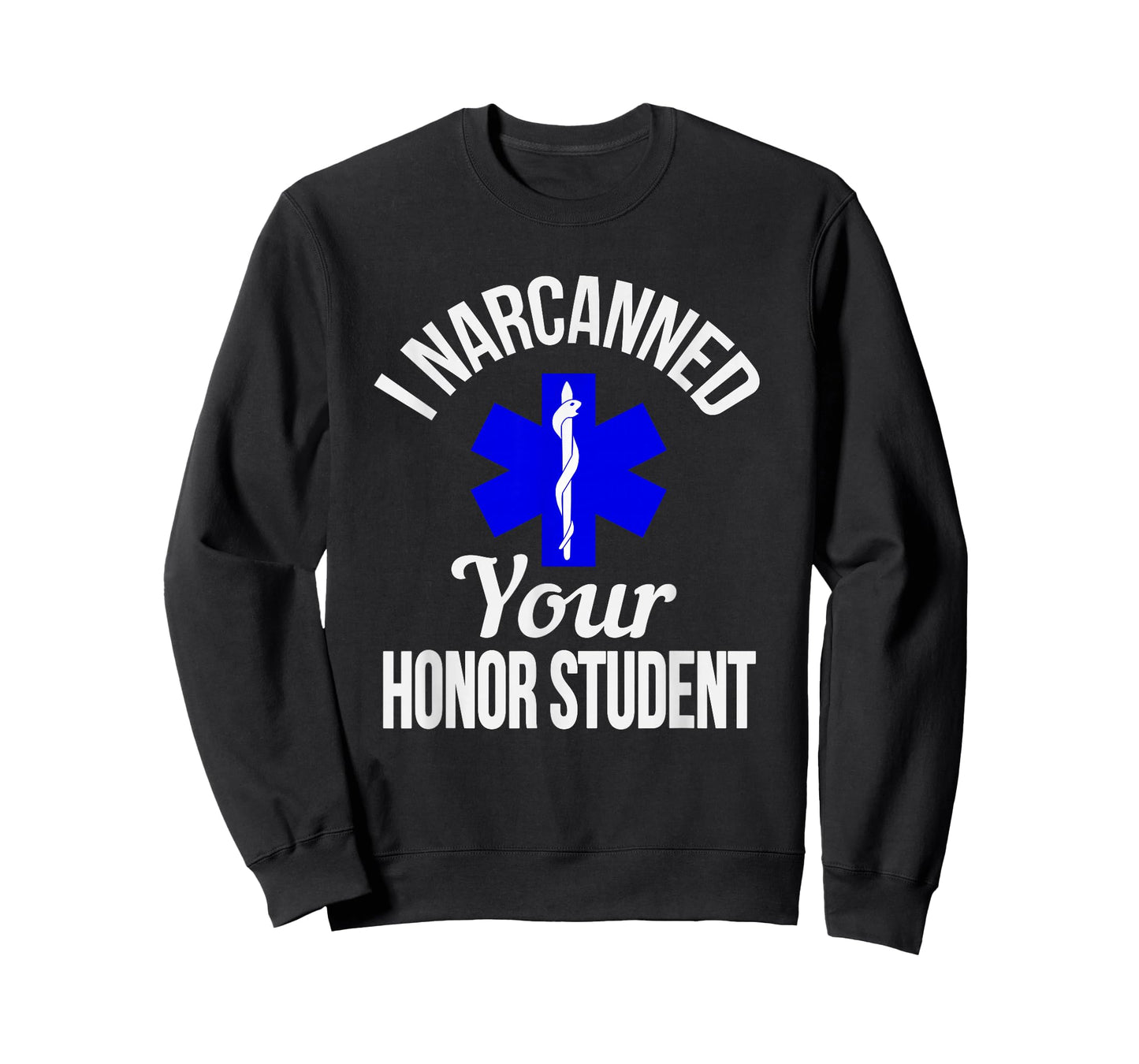 Funny I Narcanned Your Honor Student EMT apparel T-Shirt