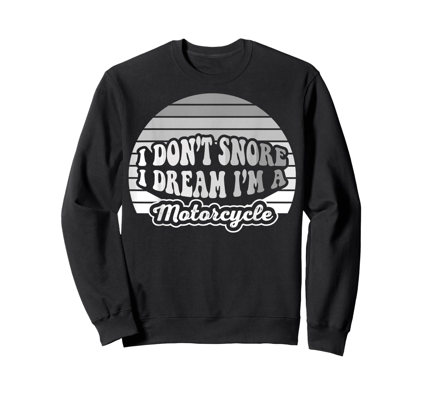 I Don’t Snore I Dream I'm A Motorcycle T-Shirt