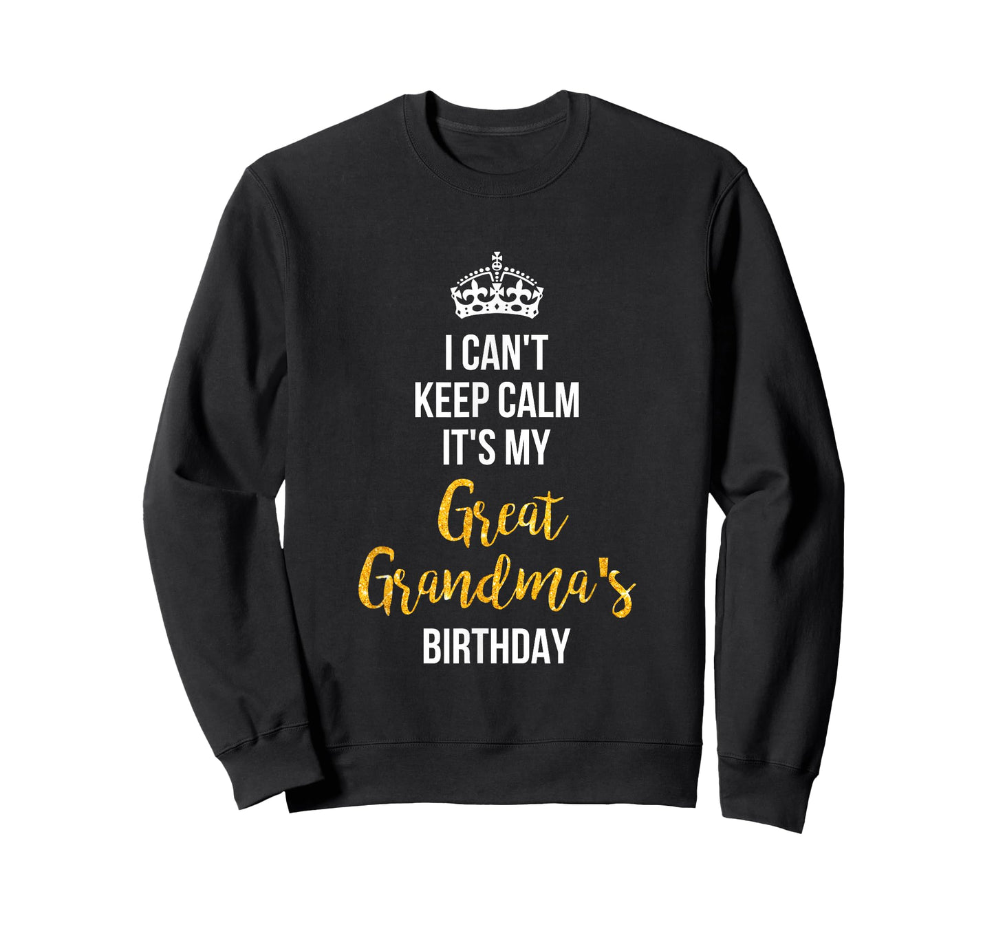 I Can't Keep Calm It's My Great Grandma's Birthday T-Shirt T-Shirt
