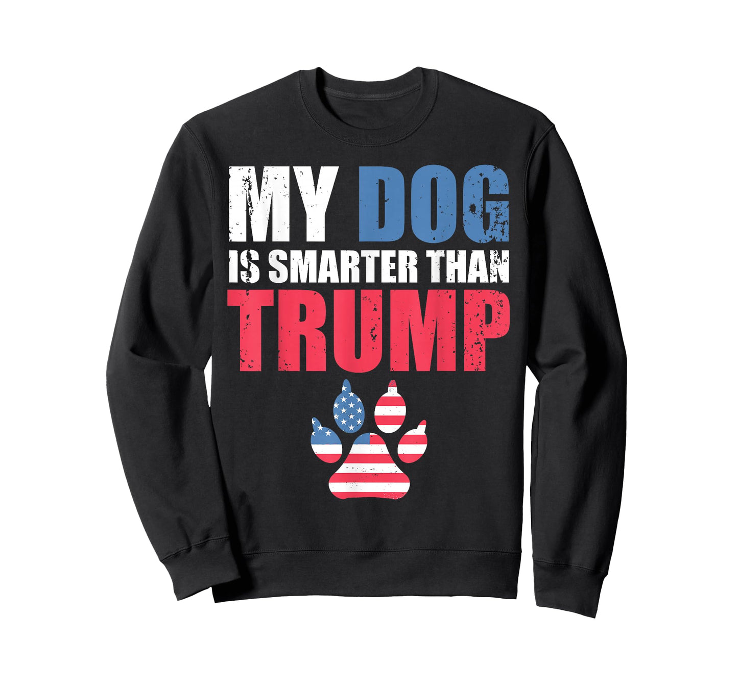 My Dog is Smarter Than Your President Trump Funny Anti-Trump T-Shirt