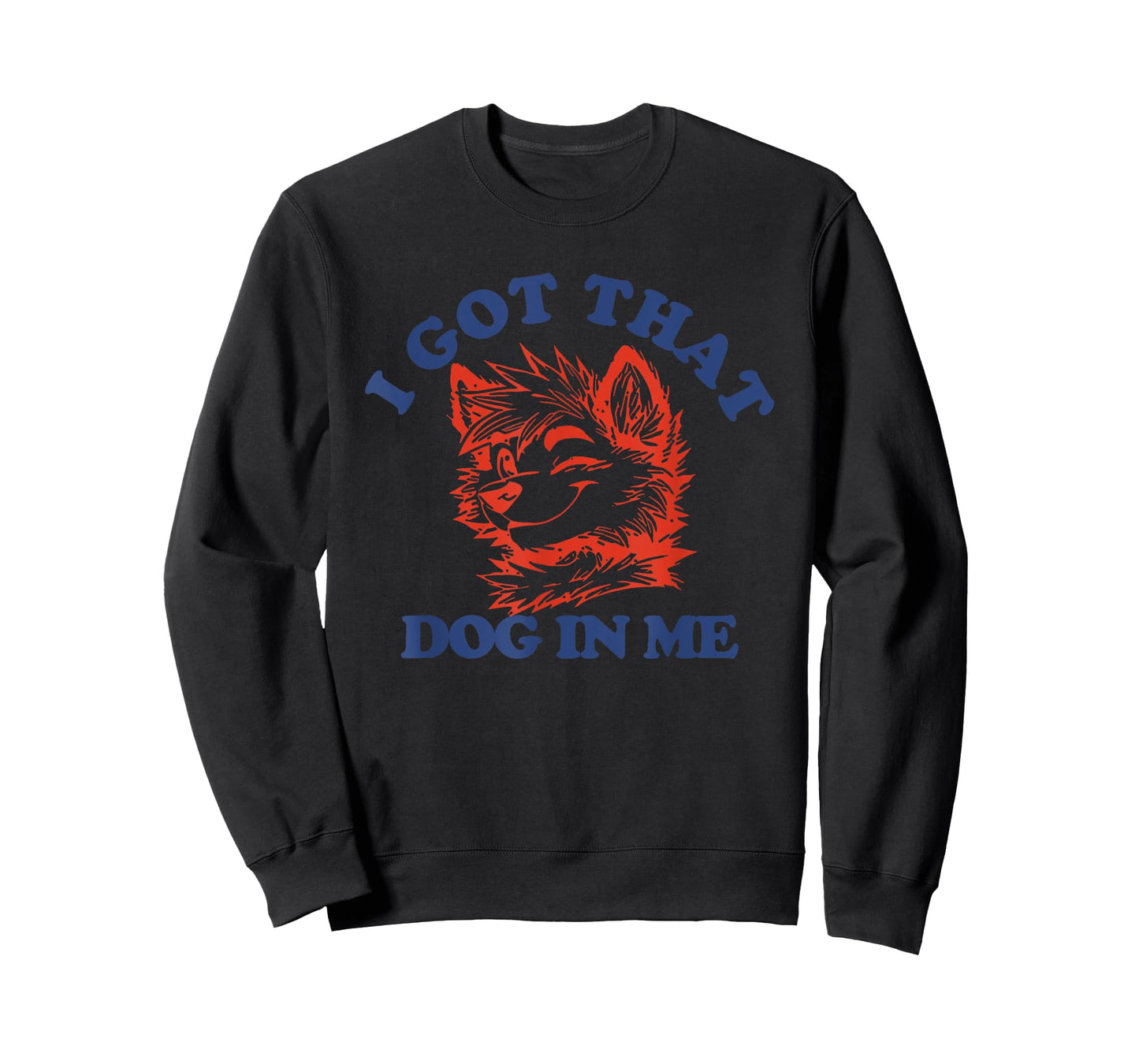 That I Got Dog In Me Men Women T-Shirt