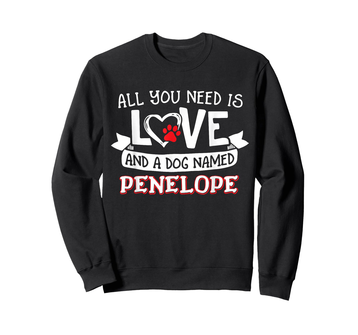 All you need is love and a dog named Penelope small large T-Shirt