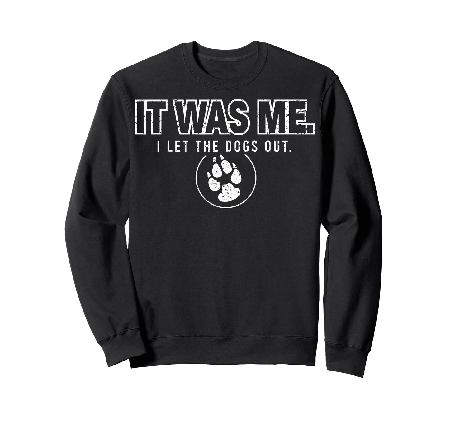 Fun Animal Humor Sayings It Was Me I Let the Dogs Out T-Shirt