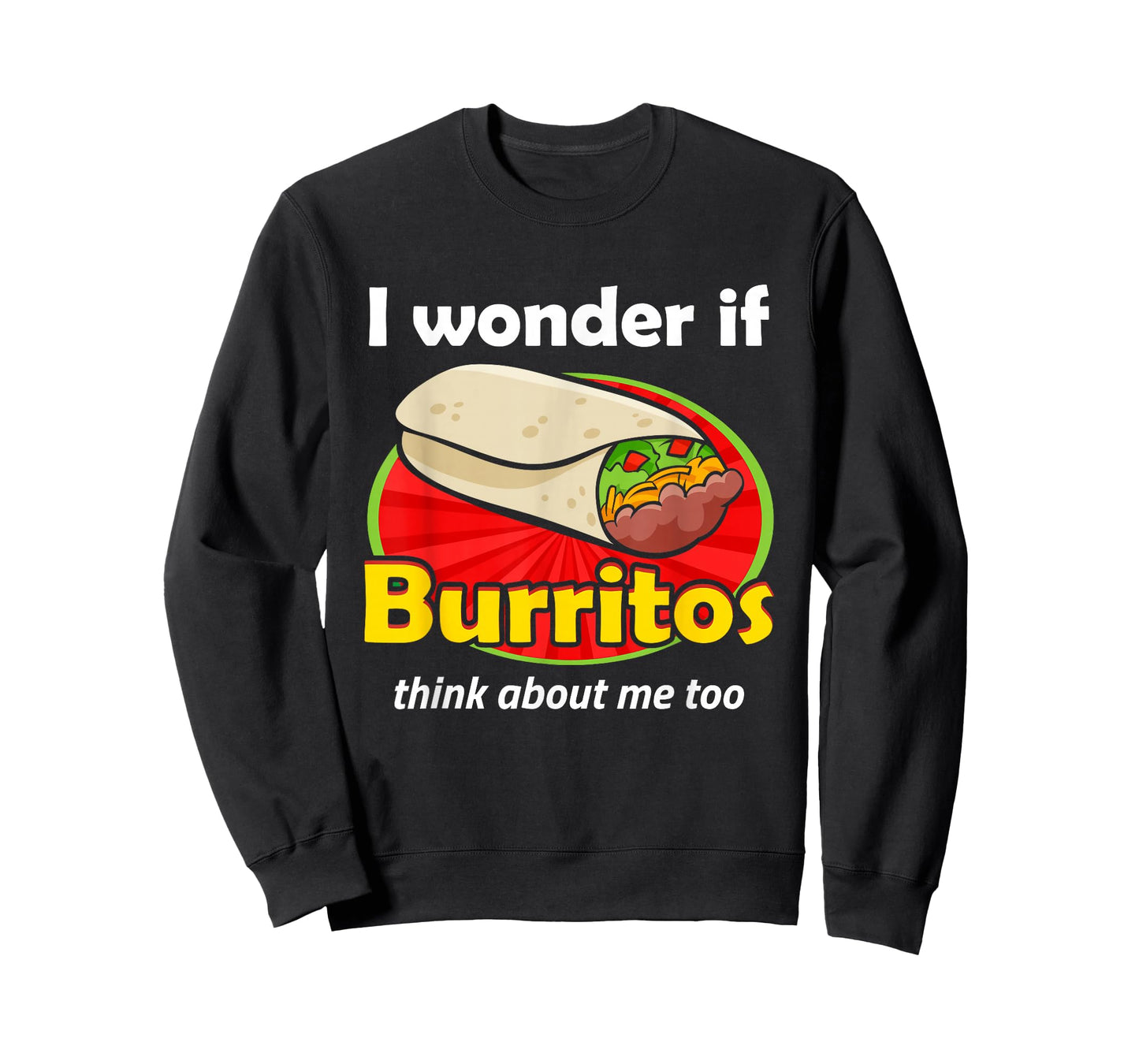 Funny Burrito Love I Wonder If Burritos Think About Me Too T-Shirt