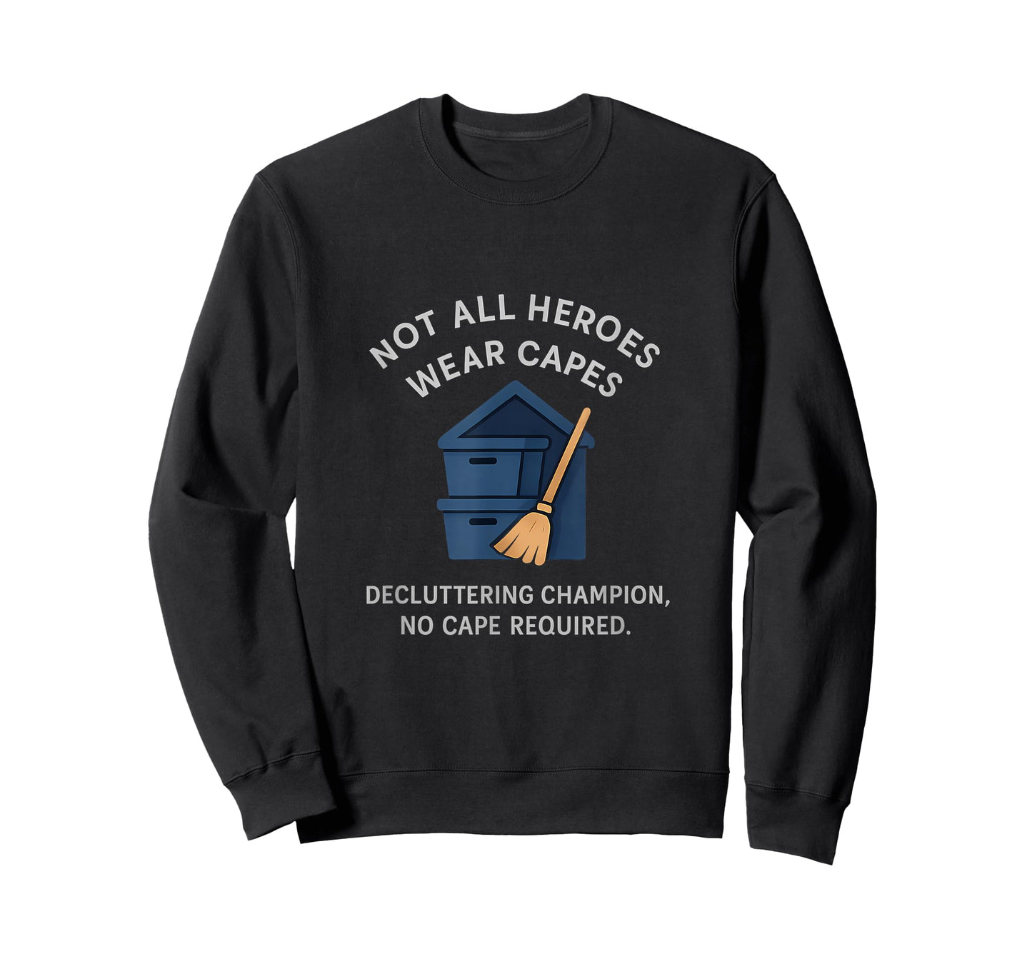 Funny Decluttering Champion No Cape Required Design T-Shirt