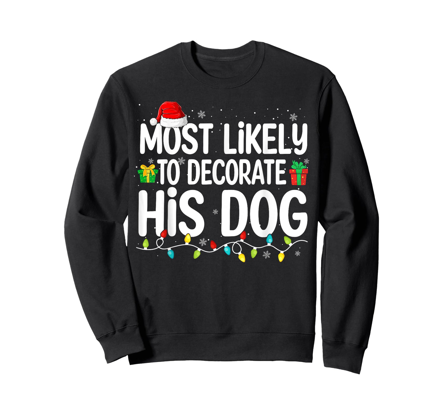 Most Likely To Decorate His Dog Lover Funny Christmas Men Women T-Shirt