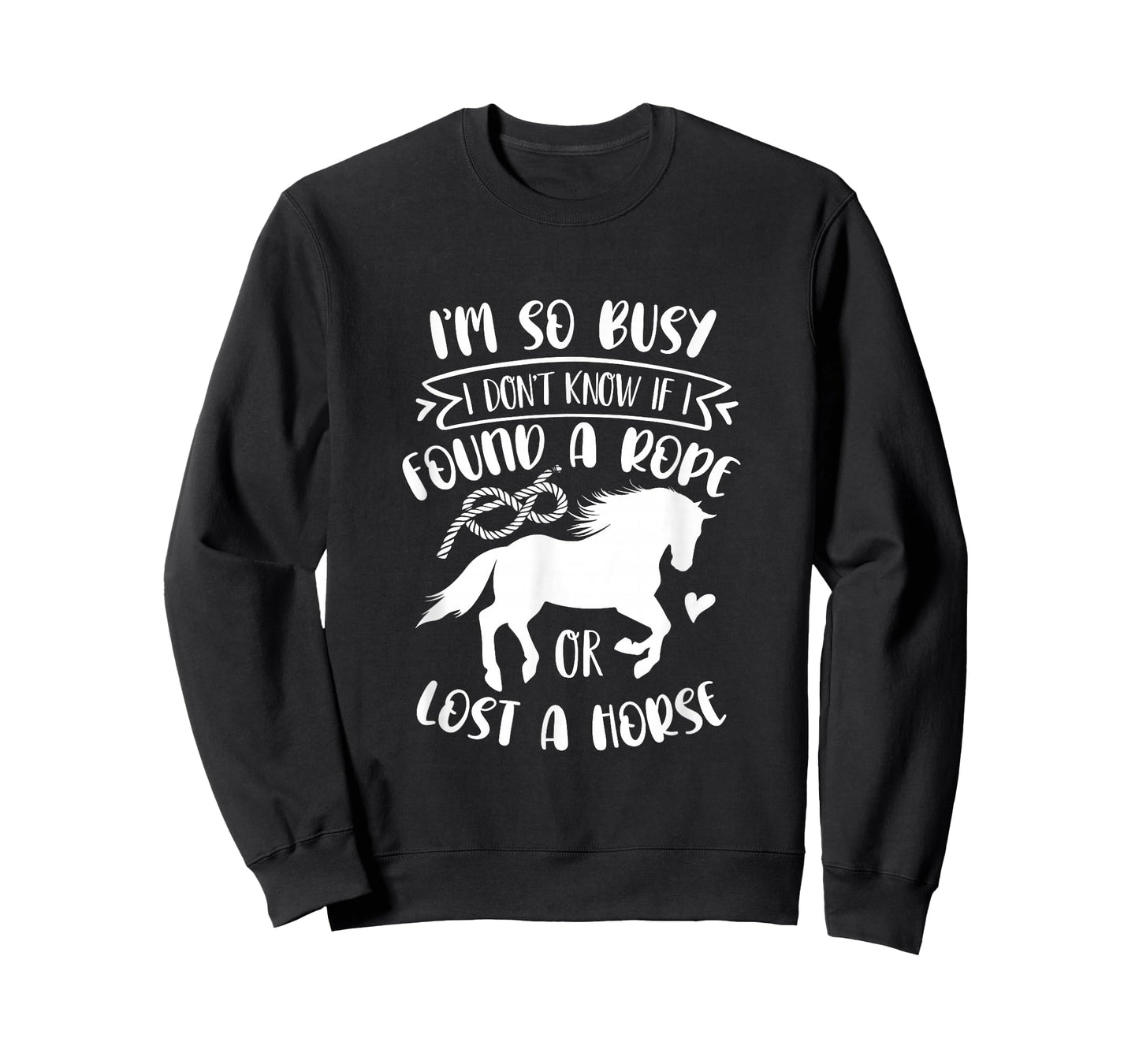 I Don't Know If I Found A Rope Or Lost A Horse Equestrian T-Shirt