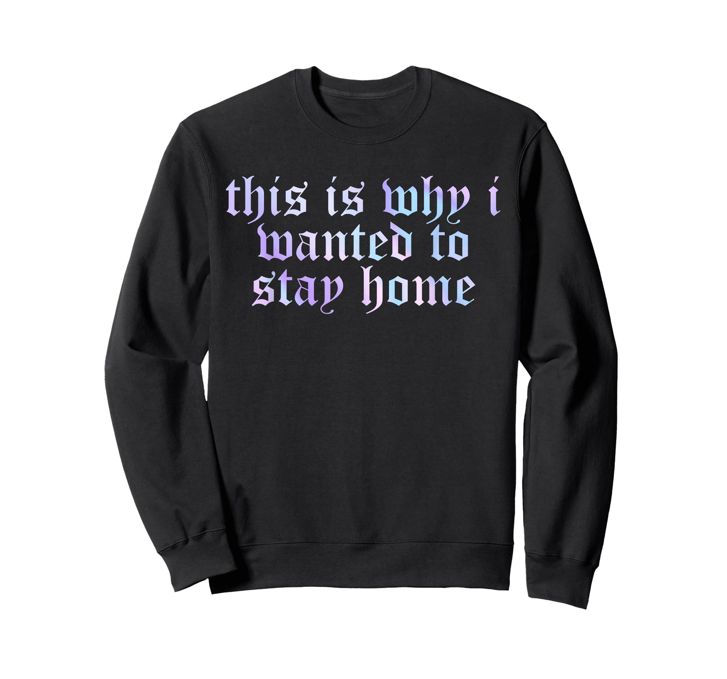 This is Why I Wanted to Stay Home Funny Quote T-Shirt
