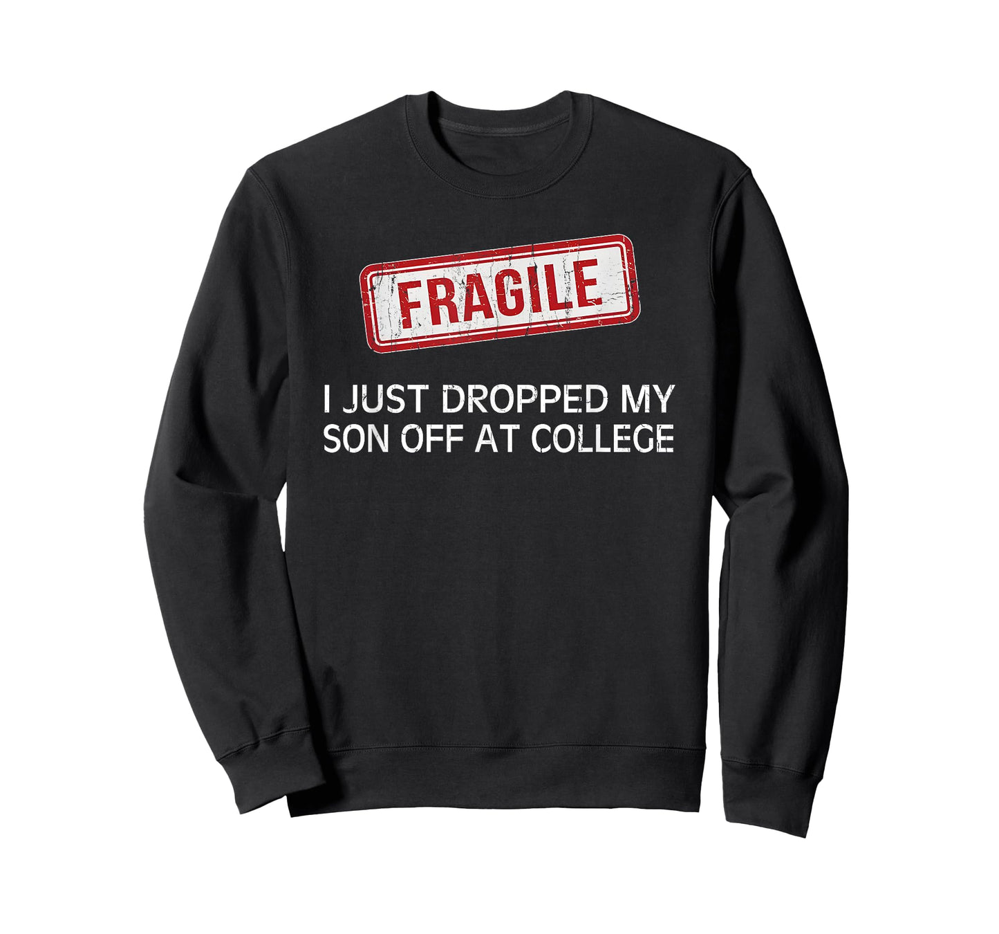 Fragile I Just Dropped My Son Off at College T-Shirt