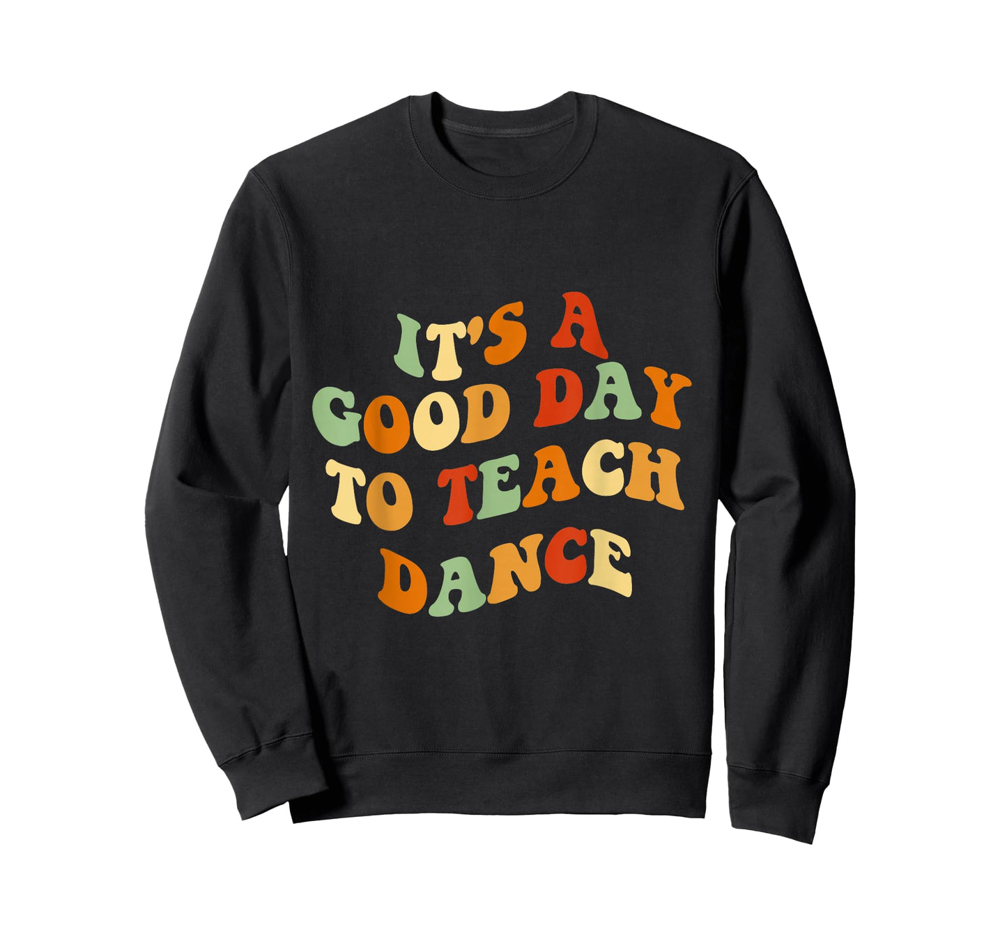 It's A Good Day To Teach Dance Funny Dance Teacher T-Shirt