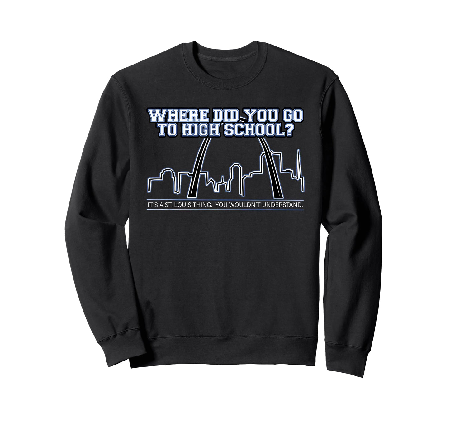 What High School Did You Go To? It's A St. Louis Thing. T-Shirt