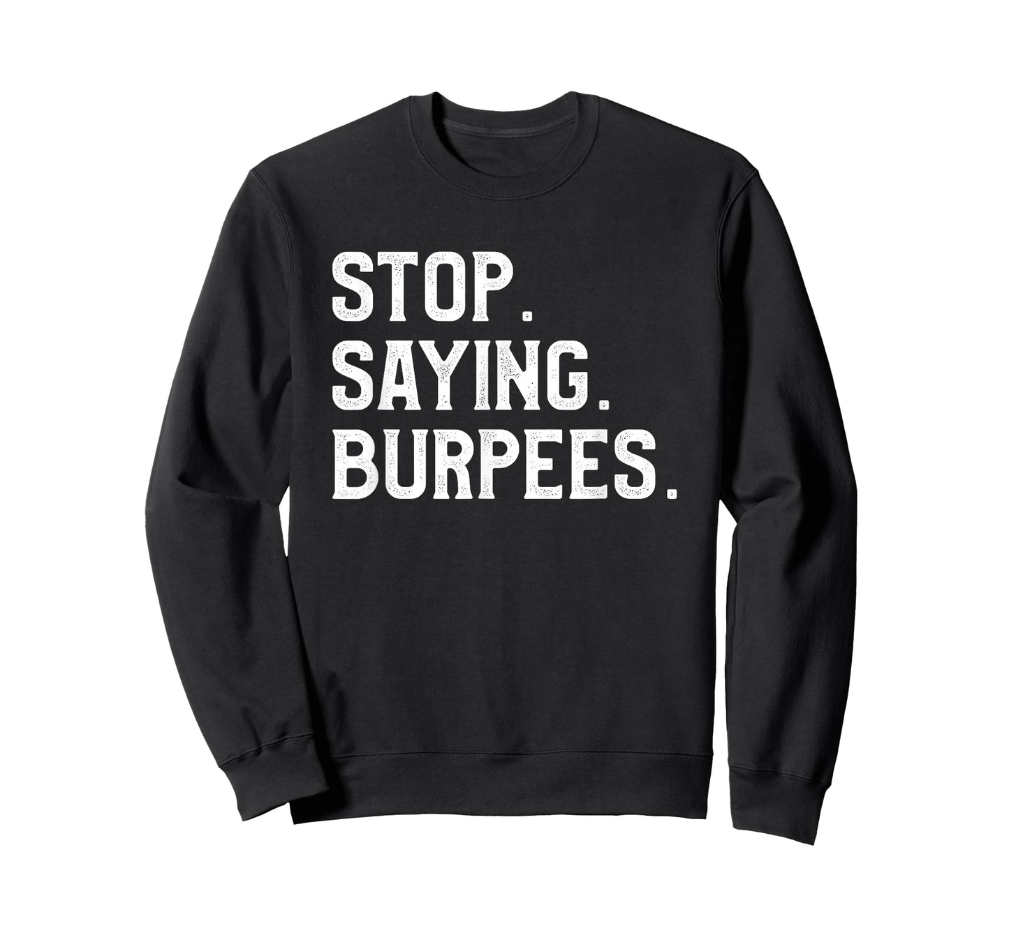 Stop Saying Burpees Personal Trainer Fitness Coach T-Shirt