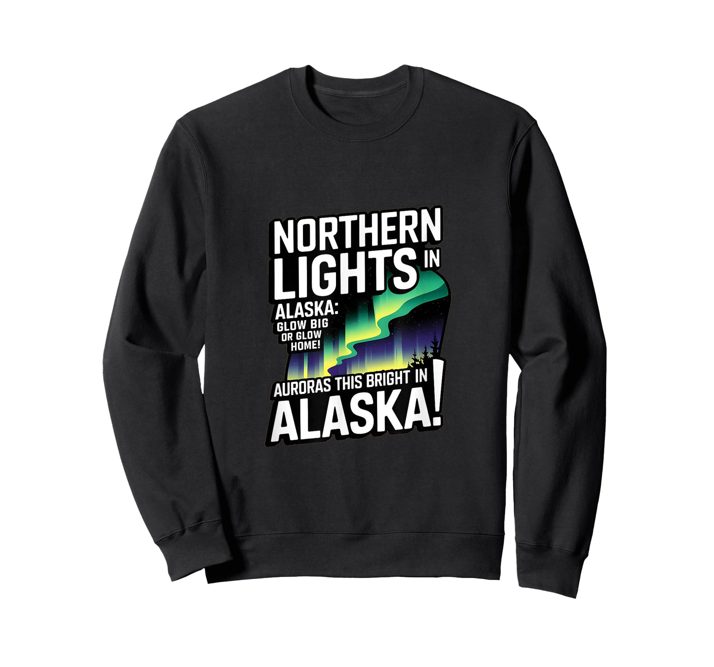 Glow Big Glow Home! Auroras this bright? Only in Alaska T-Shirt