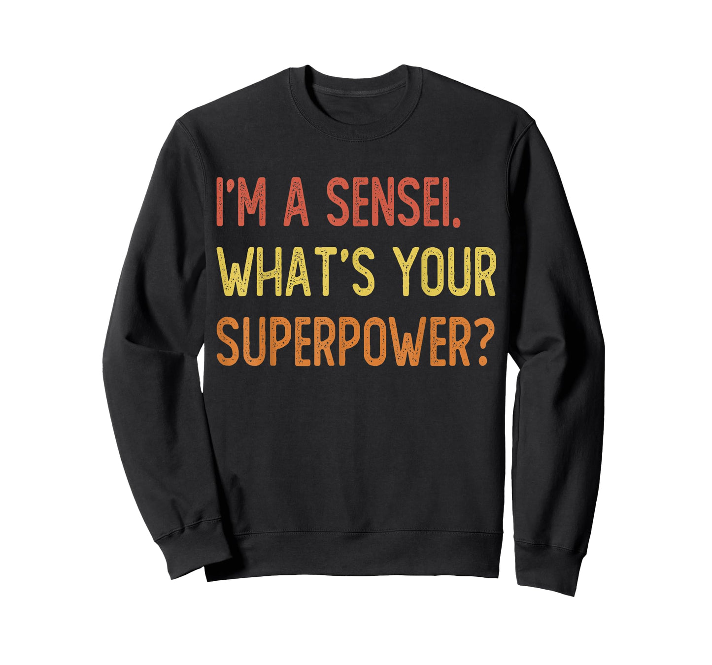 I'm a sensei what's your superpower T-Shirt