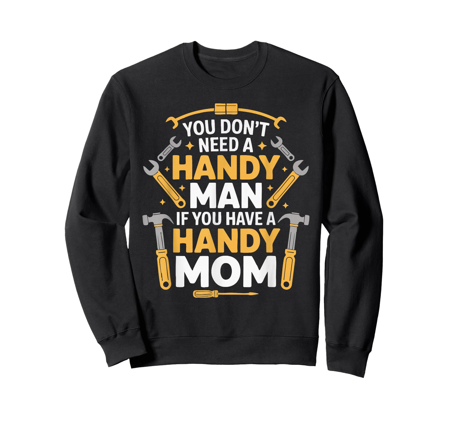You Don't Need a Handy Man If You Have a Handy Mom T-Shirt