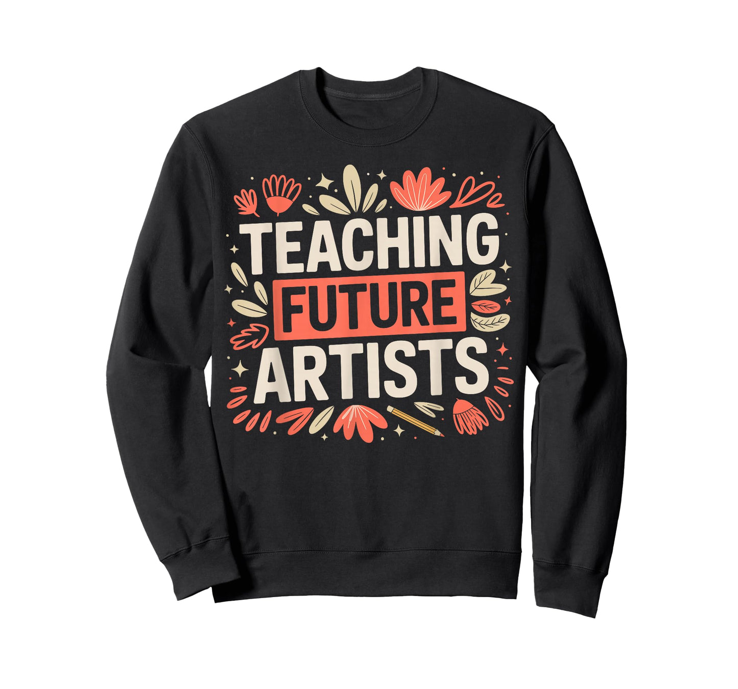 Teaching Future Artists Design for Art Teachers and Lovers T-Shirt