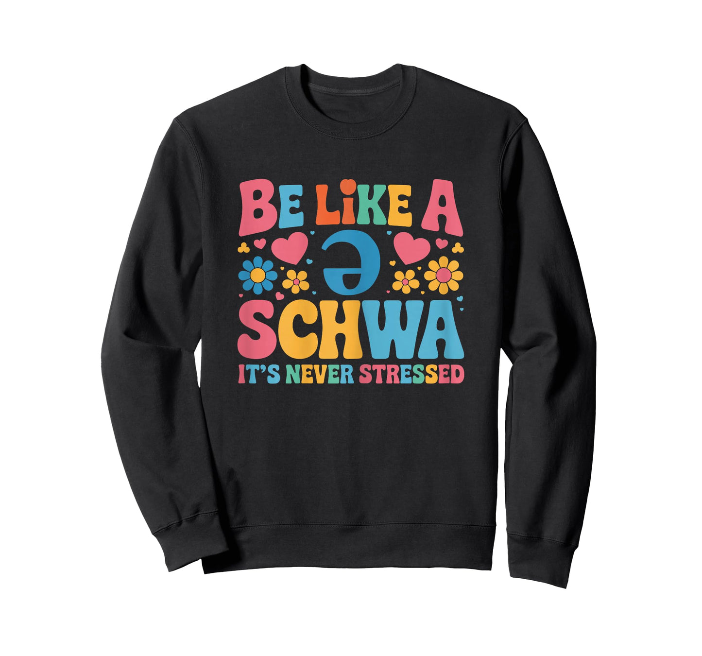 Be Like a Schwa It's Never Stressed Science Of Reading T-Shirt