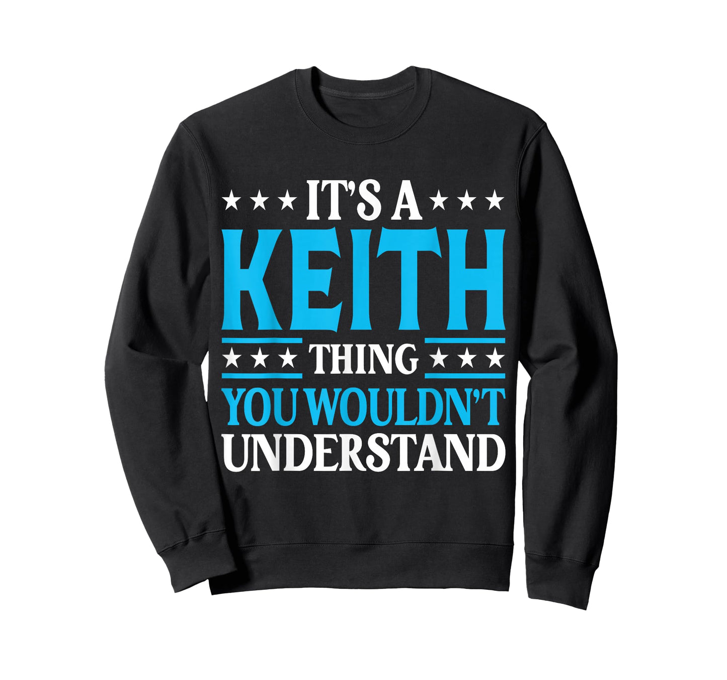 It's A Keith Thing Wouldn't Understand Personal Name Keith T-Shirt