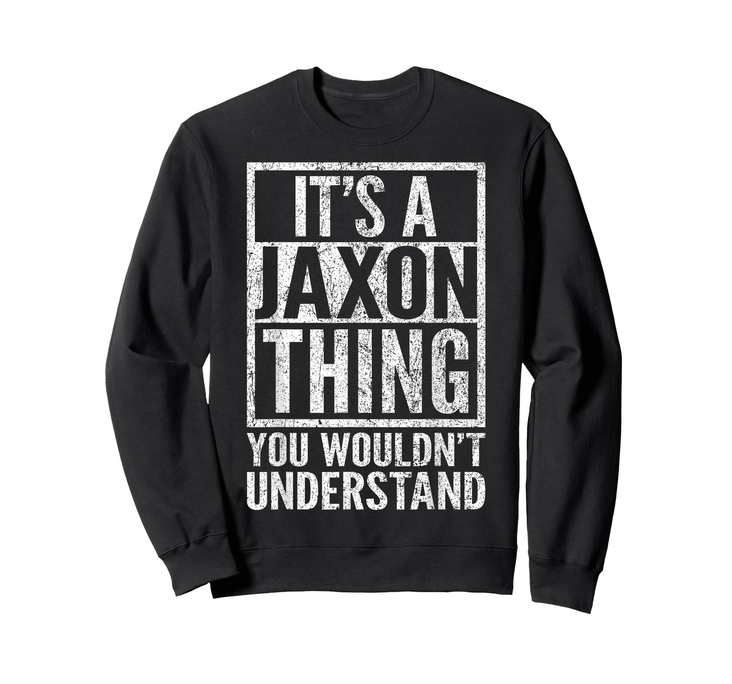 It's a Jaxon Thing You Wouldn't Understand - Jaxon's Name T-Shirt