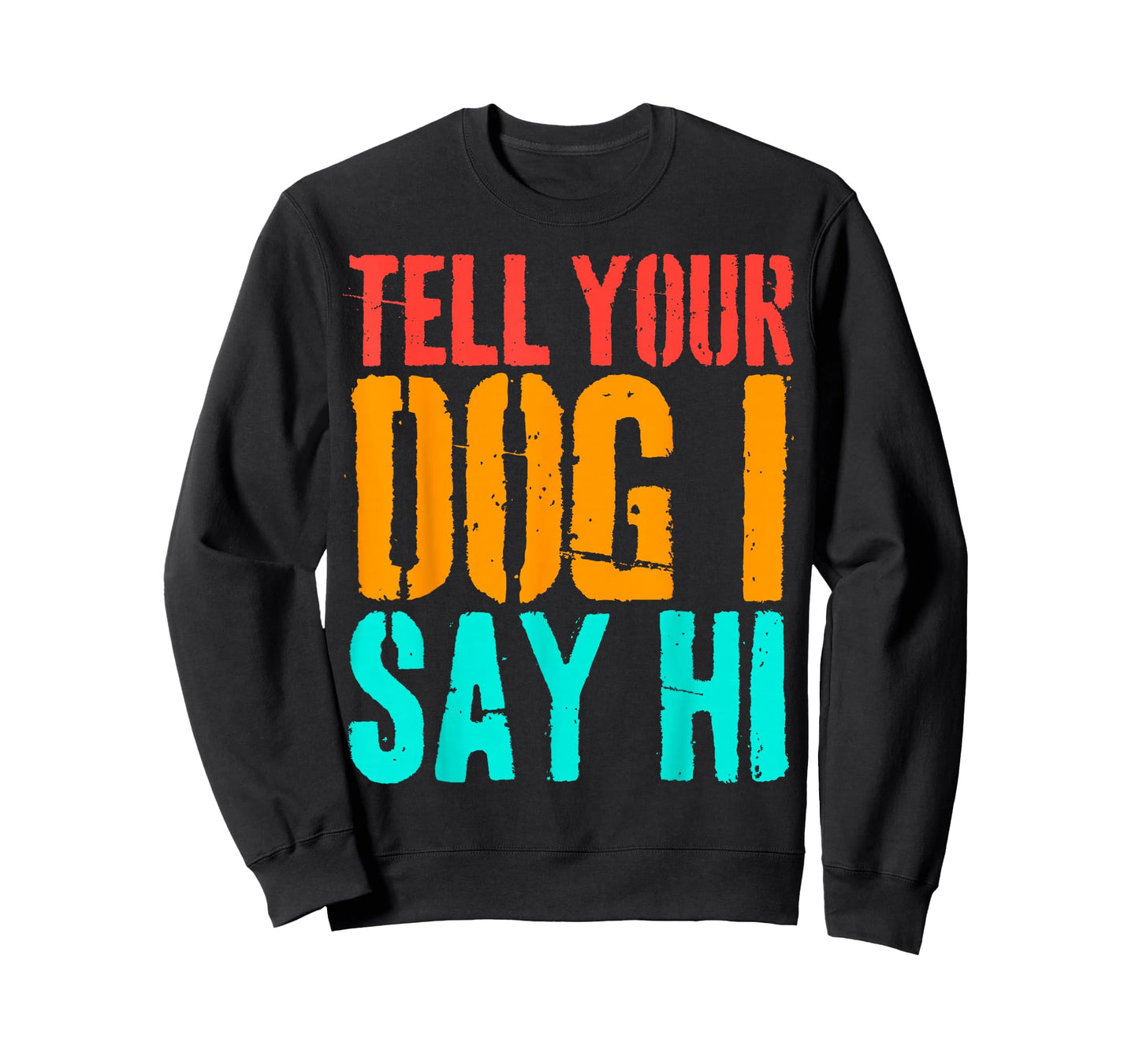 Tell Your Dog I Say Hi Funny Dog Lover Animal Vintage T-Shirt