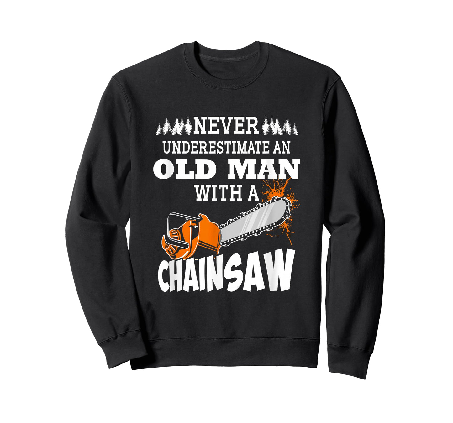 Logger Never Underestimate An Old Man With A Chainsaw T-Shirt