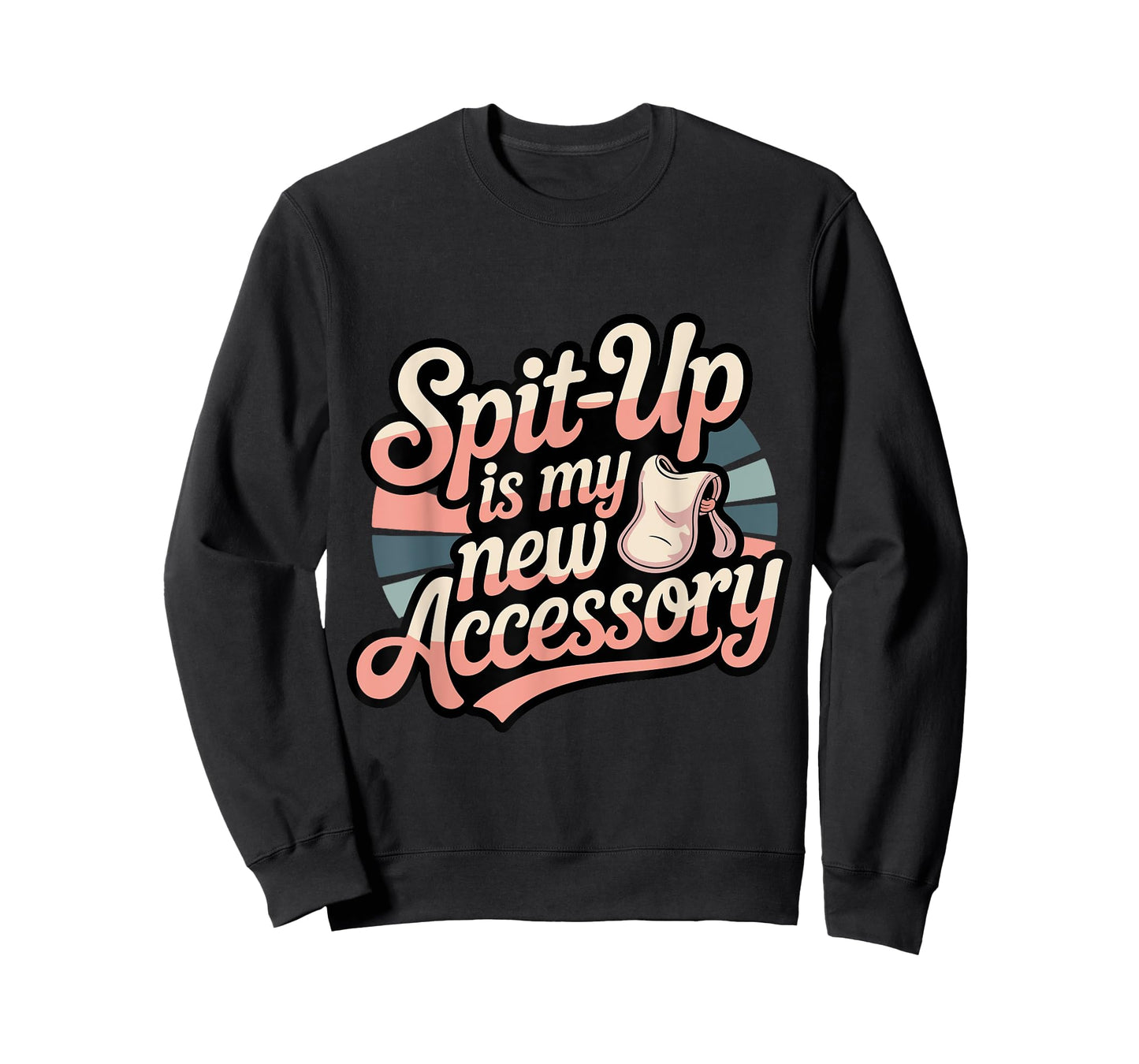 Funny Mom – Spit Up is My New Accessory T-Shirt