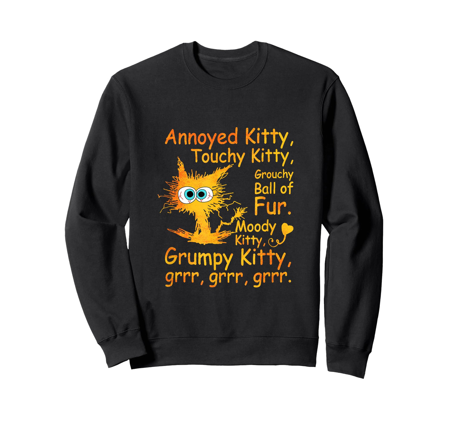 Annoyed Kitty Touchy Kitty Grouchy Ball Of Fur Moody Kitty T-Shirt