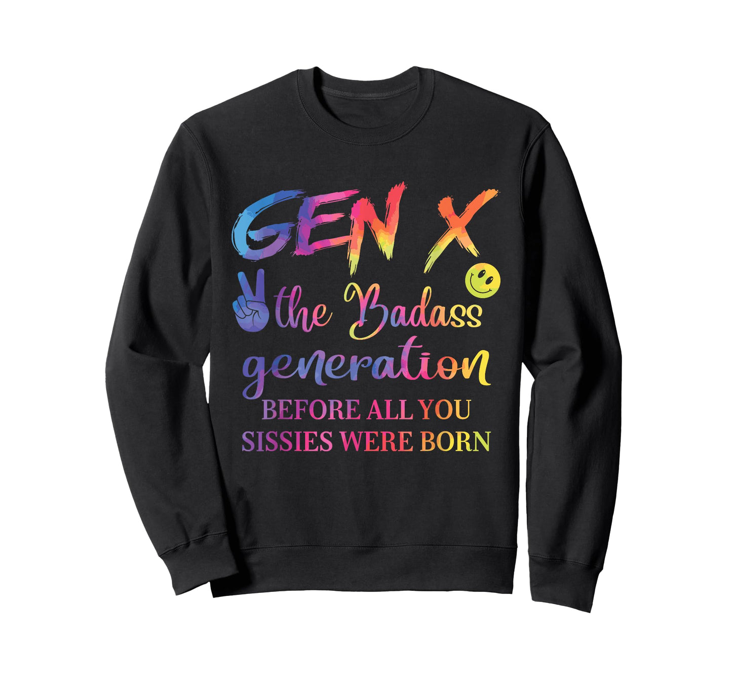 Gen X The Badass Generation Before All You Sissies Were Born T-Shirt