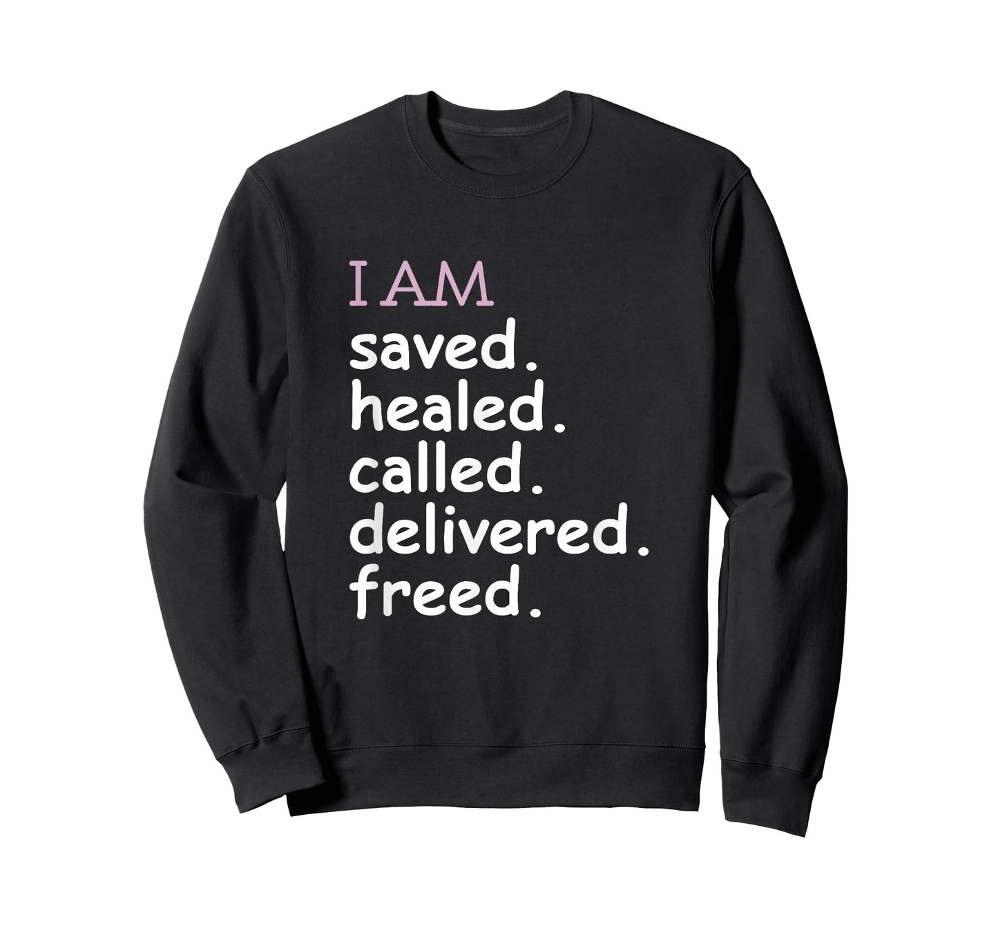 I Am Saved Healed Called Delivered Freed Apparel T-Shirt