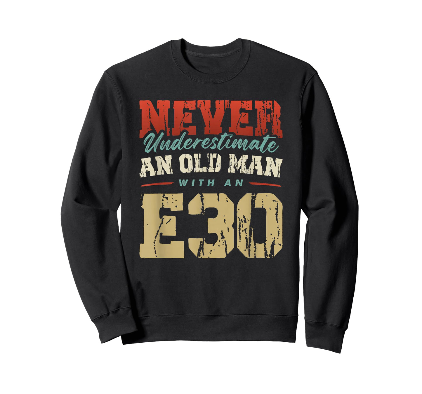 NEVER UNDERESTIMATE AN OLD MAN WITH AN E30 T-Shirt