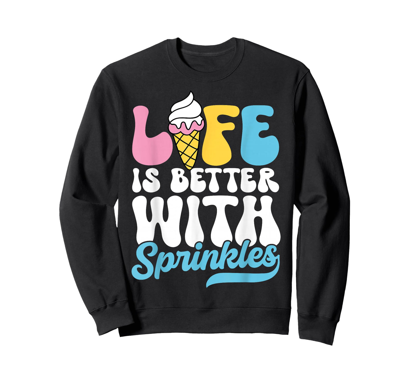 Life is Better with Sprinkles Cute Ice Cream Dessert T-Shirt