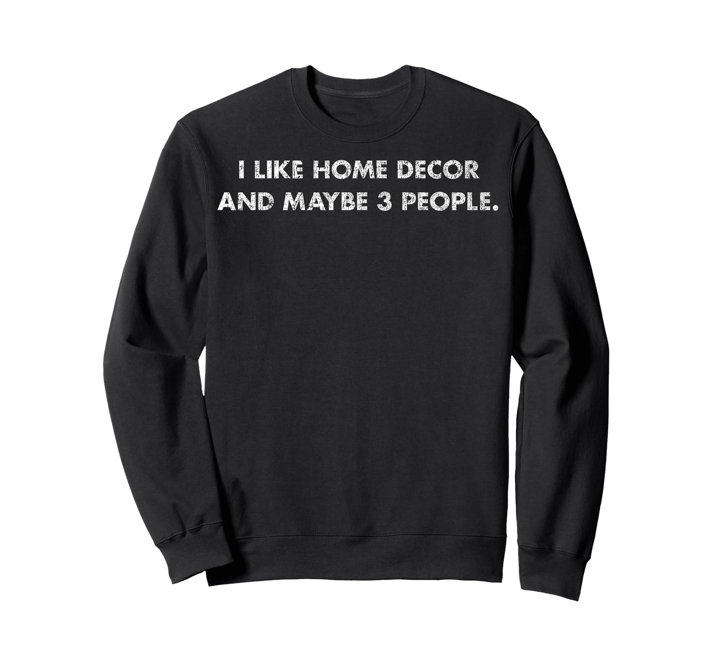 I Like Home Decor and Maybe 3 People #25D403 T-Shirt
