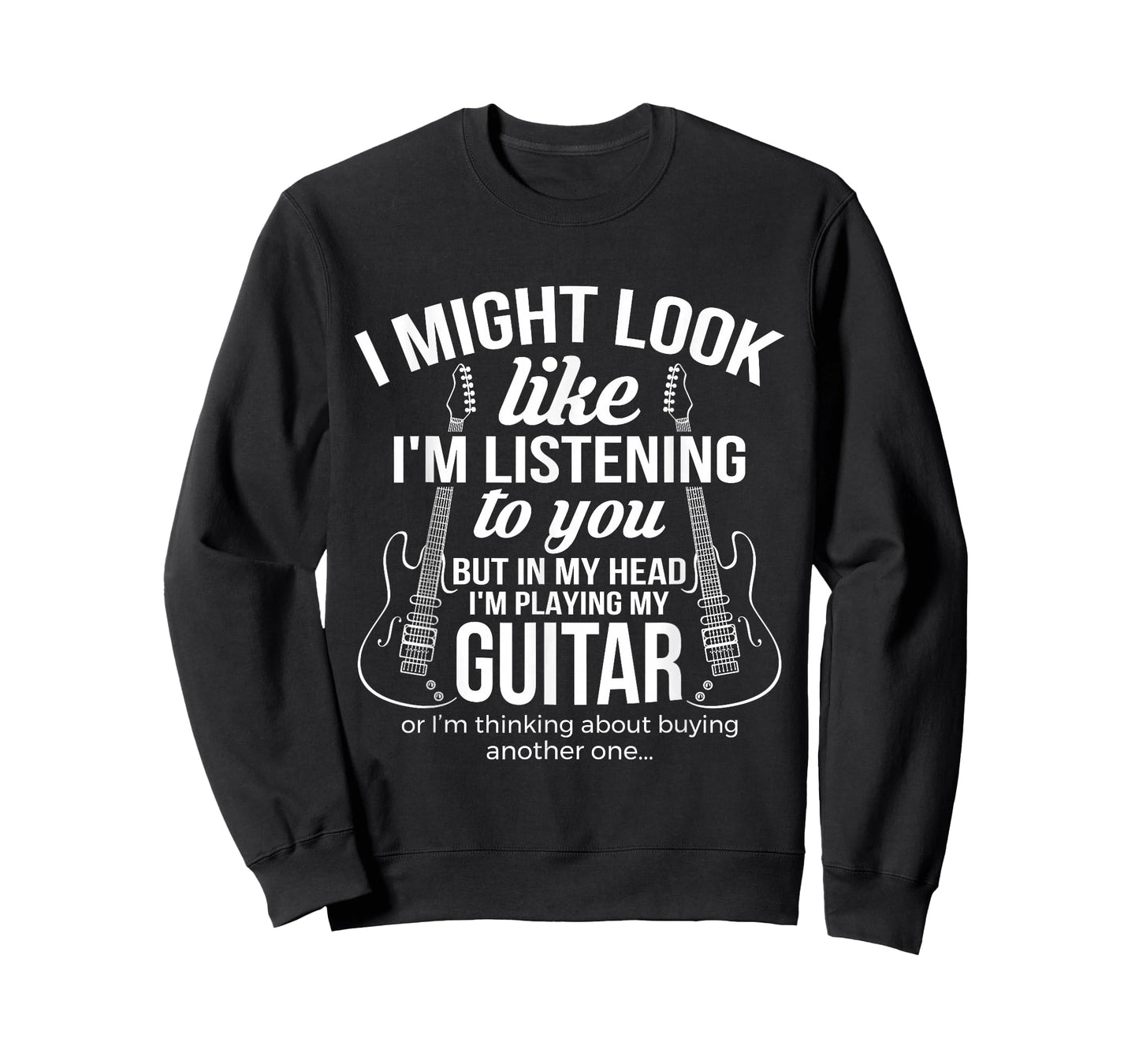 I Might Look Like I'm Listening To You But in My Head Guitar T-Shirt